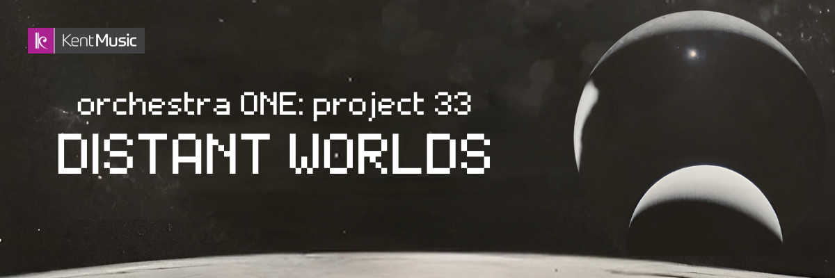 a black and white banner showing distant planets in space. It has the Kent Music logo in the upper left corner and says 'orchestra one project 33: distant worlds' in pixelated letters